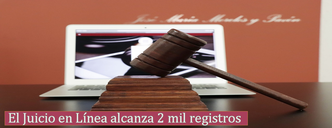 El Juicio en Línea alcanza 2 mil registros 